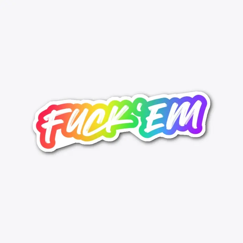 FUCK 'EM Pride Sticker